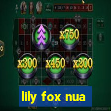 lily fox nua